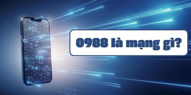 098, 0988 là mạng gì? Có đẹp không?