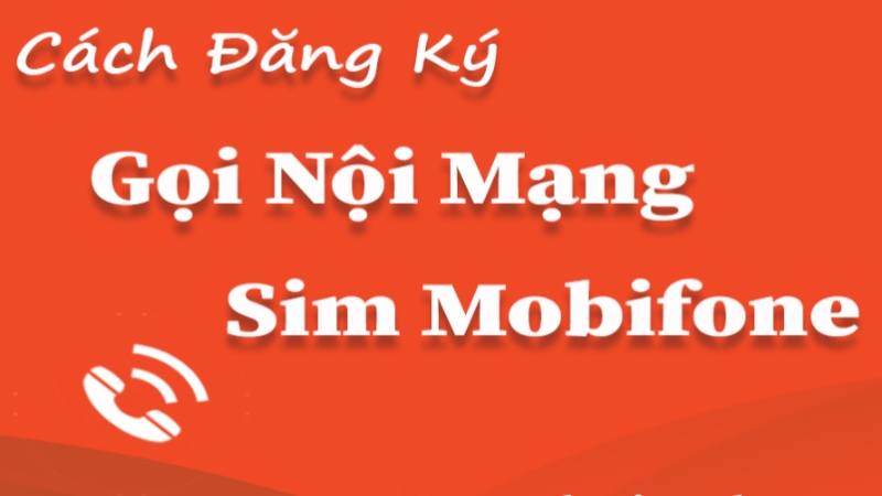 Cách đăng ký gọi nội mạng Mobi tháng mới nhất 2022