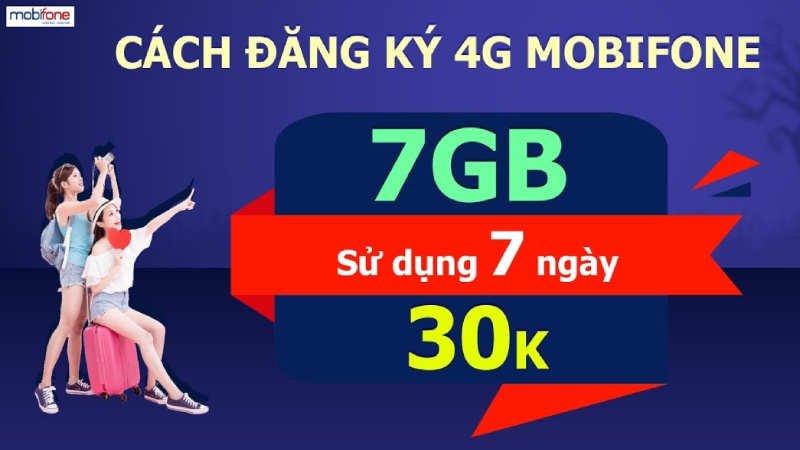 Đăng ký 4G Mobi 1 tuần chỉ 30K ưu đãi khủng đến 7GB