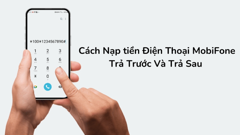 Cách nạp tiền cho di động MobiFone trả trước, trả sau