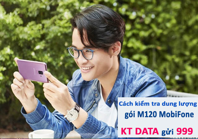 Cách kiểm tra dung lượng 4G MobiFone gói cước M120