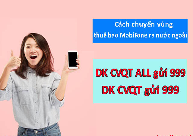 Cách chuyển vùng thuê bao MobiFone ra nước ngoài