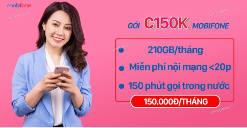 Đăng Ký Gói C150K MobiFone Chỉ 150K Tháng Nhận 210GB Data, miễn phí gọi