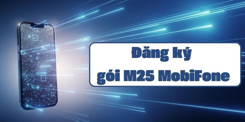 Ưu đãi đến 2GB khi đăng ký gói M25 MobiFone