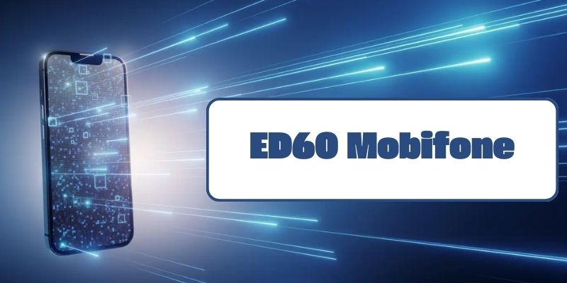 Hướng dẫn đăng ký gói ed60 mobifone nhận data khủng chỉ 60k tháng