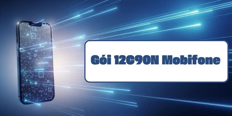 Gói 12c90n Mobifone và thông tin chi tiết về cách đăng ký sử dụng