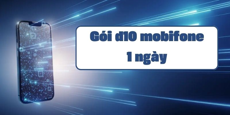 Gói d10 mobifone 1 ngày và hướng dẫn đăng ký data 4g siêu tốc