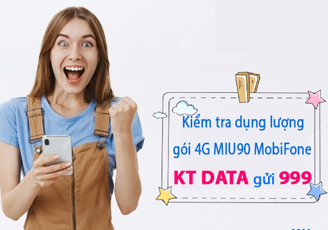 Hướng dẫn kiểm tra dung lượng 4G MobiFone gói MIU90