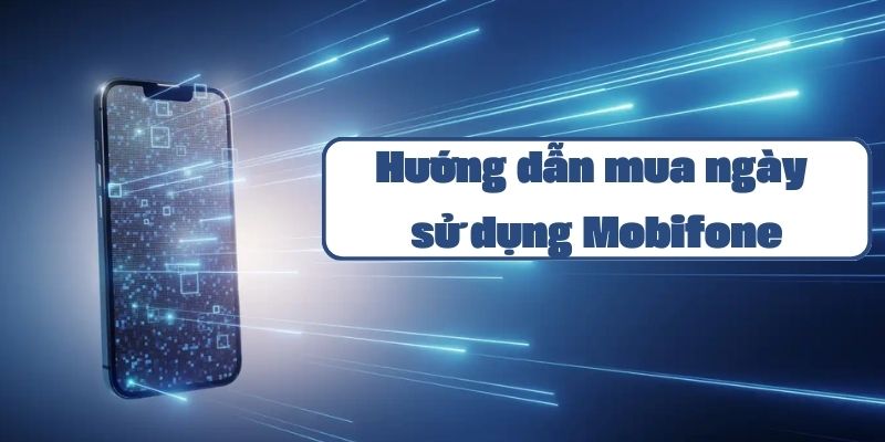 Hướng dẫn mua ngày sử dụng Mobifone qua SMS và ứng dụng My Mobifone