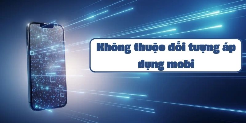 Hướng dẫn xử lý khi không thuộc đối tượng áp dụng dịch vụ Mobifone