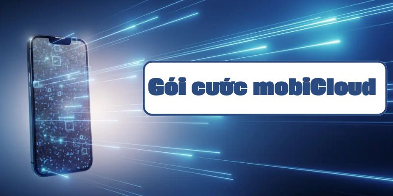 Các gói cước mobiCloud – Giải pháp lưu trữ cá nhân