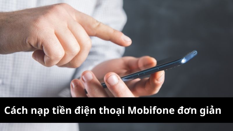 cách nạp tiền điện thoại mobifone