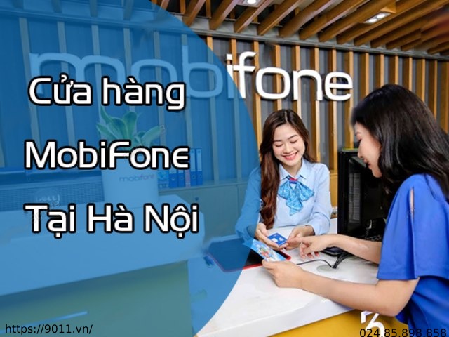 Thông tin các cửa hàng MobiFone Hà Nội chính xác nhất 2022