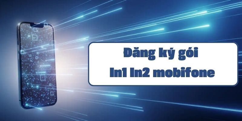 Hướng dẫn đăng ký gói ln1 ln2 mobifone và thông tin ưu đãi data mới nhất