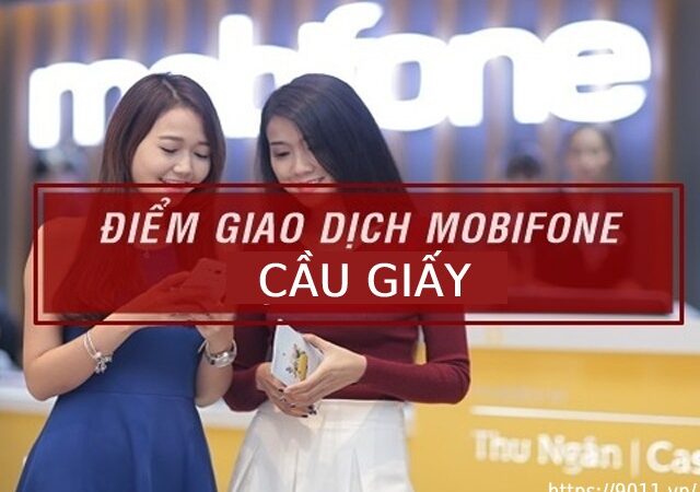 Danh sách các điểm giao dịch MobiFone Cầu Giấy 2022