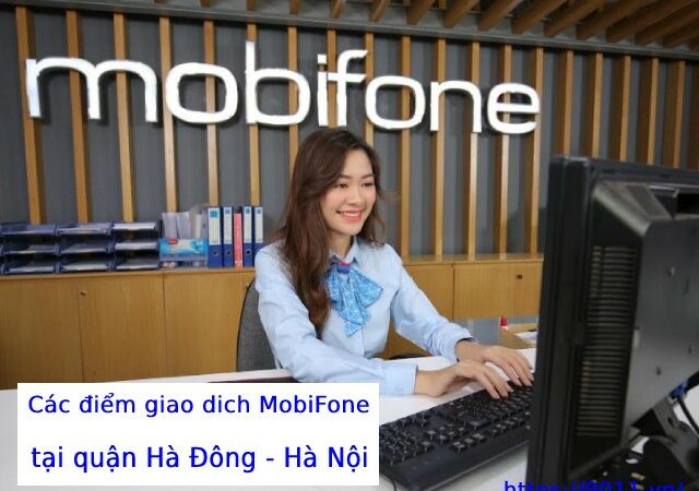 Những điểm giao dịch MobiFone Hà Đông mới nhất