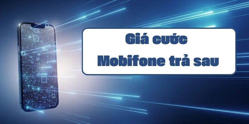 Thông tin chi tiết giá cước Mobifone trả sau và hướng dẫn đăng ký 2024