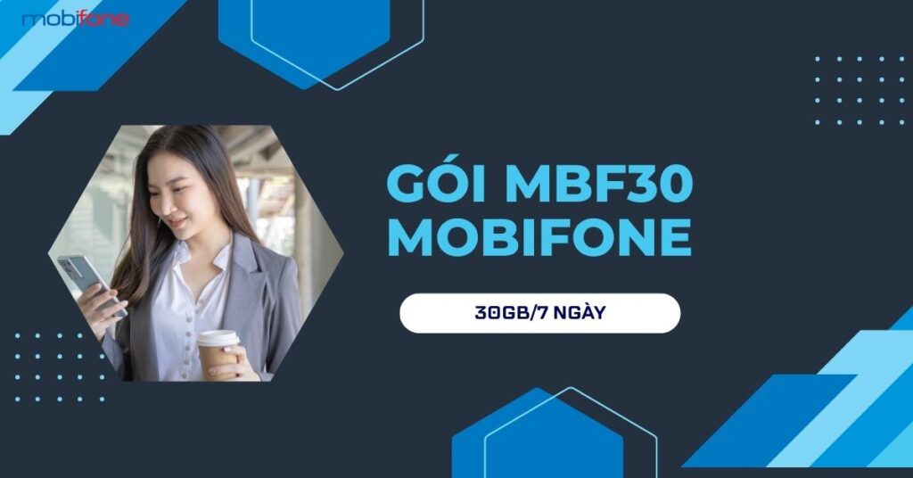 Gói MBF30 Mobifone là gì và ưu đãi những gì