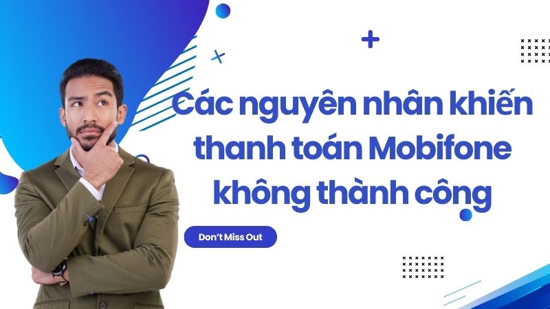 nguyên nhân phương thức thanh toán mobifone bị từ chối