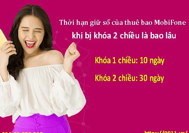 Thời hạn giữ số của thuê bao MobiFone khi bị khóa 2 chiều là bao nhiêu ngày?